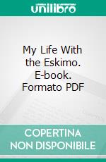 My Life With the Eskimo. E-book. Formato PDF ebook