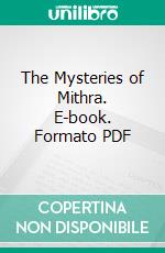 The Mysteries of Mithra. E-book. Formato PDF