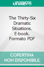 The Thirty-Six Dramatic Situations. E-book. Formato PDF ebook