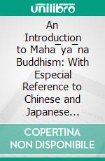 An Introduction to Maha¯ya¯na Buddhism: With Especial Reference to Chinese and Japanese Phases. E-book. Formato PDF