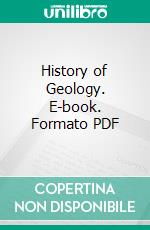 History of Geology. E-book. Formato PDF ebook di Horace B. Woodward