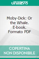 Moby-Dick: Or the Whale. E-book. Formato PDF ebook di Herman Melville