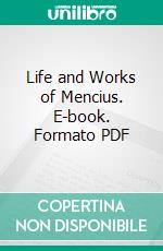 Life and Works of Mencius. E-book. Formato PDF ebook di James Legge