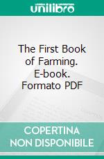 The First Book of Farming. E-book. Formato PDF ebook