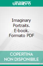 Imaginary Portraits. E-book. Formato PDF ebook