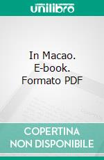 In Macao. E-book. Formato PDF ebook di Charles A. Gunnison