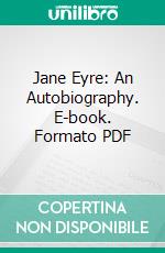 Jane Eyre: An Autobiography. E-book. Formato PDF ebook