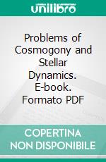 Problems of Cosmogony and Stellar Dynamics. E-book. Formato PDF ebook di James Hopwood Jeans