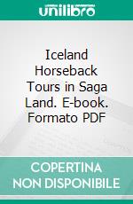 Iceland Horseback Tours in Saga Land. E-book. Formato PDF ebook