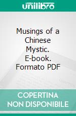 Musings of a Chinese Mystic. E-book. Formato PDF ebook