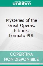 Mysteries of the Great Operas. E-book. Formato PDF ebook di Max Heindel