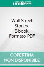 Wall Street Stories. E-book. Formato PDF ebook di Edwin Lefevre