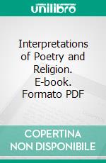 Interpretations of Poetry and Religion. E-book. Formato PDF ebook