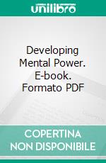 Developing Mental Power. E-book. Formato PDF ebook di George Malcolm Stratton