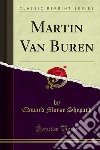 Martin Van Buren. E-book. Formato PDF ebook