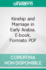 Kinship and Marriage in Early Arabia. E-book. Formato PDF