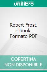 Robert Frost. E-book. Formato PDF ebook di Robert Frost