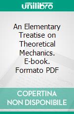 An Elementary Treatise on Theoretical Mechanics. E-book. Formato PDF ebook