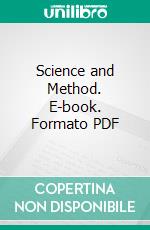 Science and Method. E-book. Formato PDF ebook di Henri Poincaré