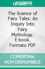 The Science of Fairy Tales: An Inquiry Into Fairy Mythology. E-book. Formato PDF ebook di Edwin Sidney Hartland