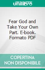 Fear God and Take Your Own Part. E-book. Formato PDF ebook di Theodore Roosevelt