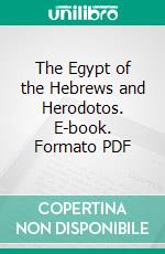 The Egypt of the Hebrews and Herodotos. E-book. Formato PDF ebook