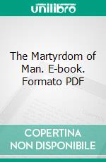 The Martyrdom of Man. E-book. Formato PDF ebook