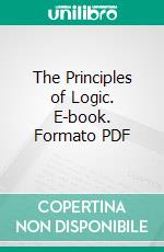 The Principles of Logic. E-book. Formato PDF ebook