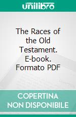 The Races of the Old Testament. E-book. Formato PDF ebook