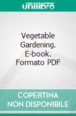 Vegetable Gardening. E-book. Formato PDF ebook di Ralph L. Watts