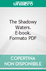 The Shadowy Waters. E-book. Formato PDF ebook