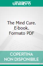 The Mind Cure. E-book. Formato PDF ebook