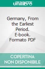 Germany, From the Earliest Period. E-book. Formato PDF ebook