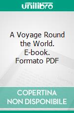 A Voyage Round the World. E-book. Formato PDF ebook