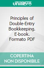 Principles of Double-Entry Bookkeeping. E-book. Formato PDF ebook