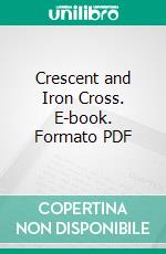 Crescent and Iron Cross. E-book. Formato PDF ebook