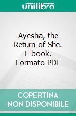 Ayesha, the Return of She. E-book. Formato PDF ebook