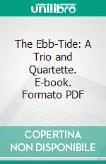 The Ebb-Tide: A Trio and Quartette. E-book. Formato PDF ebook