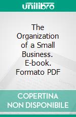 The Organization of a Small Business. E-book. Formato PDF