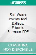 Salt-Water Poems and Ballads. E-book. Formato PDF ebook di John Masefield