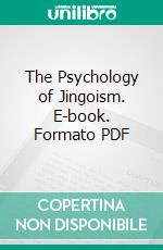 The Psychology of Jingoism. E-book. Formato PDF ebook di J. A. Hobson