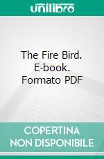 The Fire Bird. E-book. Formato PDF ebook