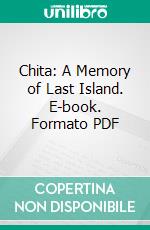 Chita: A Memory of Last Island. E-book. Formato PDF ebook