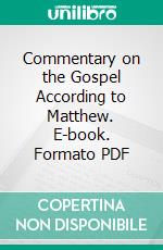 Commentary on the Gospel According to Matthew. E-book. Formato PDF ebook