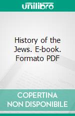 History of the Jews. E-book. Formato PDF ebook