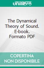 The Dynamical Theory of Sound. E-book. Formato PDF