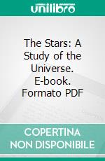 The Stars: A Study of the Universe. E-book. Formato PDF ebook di Simon Newcomb