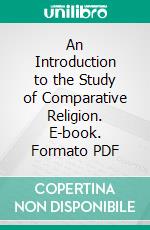 An Introduction to the Study of Comparative Religion. E-book. Formato PDF ebook