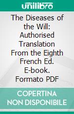 The Diseases of the Will: Authorised Translation From the Eighth French Ed. E-book. Formato PDF ebook