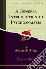 A General Introduction to Psychoanalysis. E-book. Formato PDF ebook